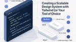 Creating a Scalable Design System with Tailwind (or Your Tool of Choice)
